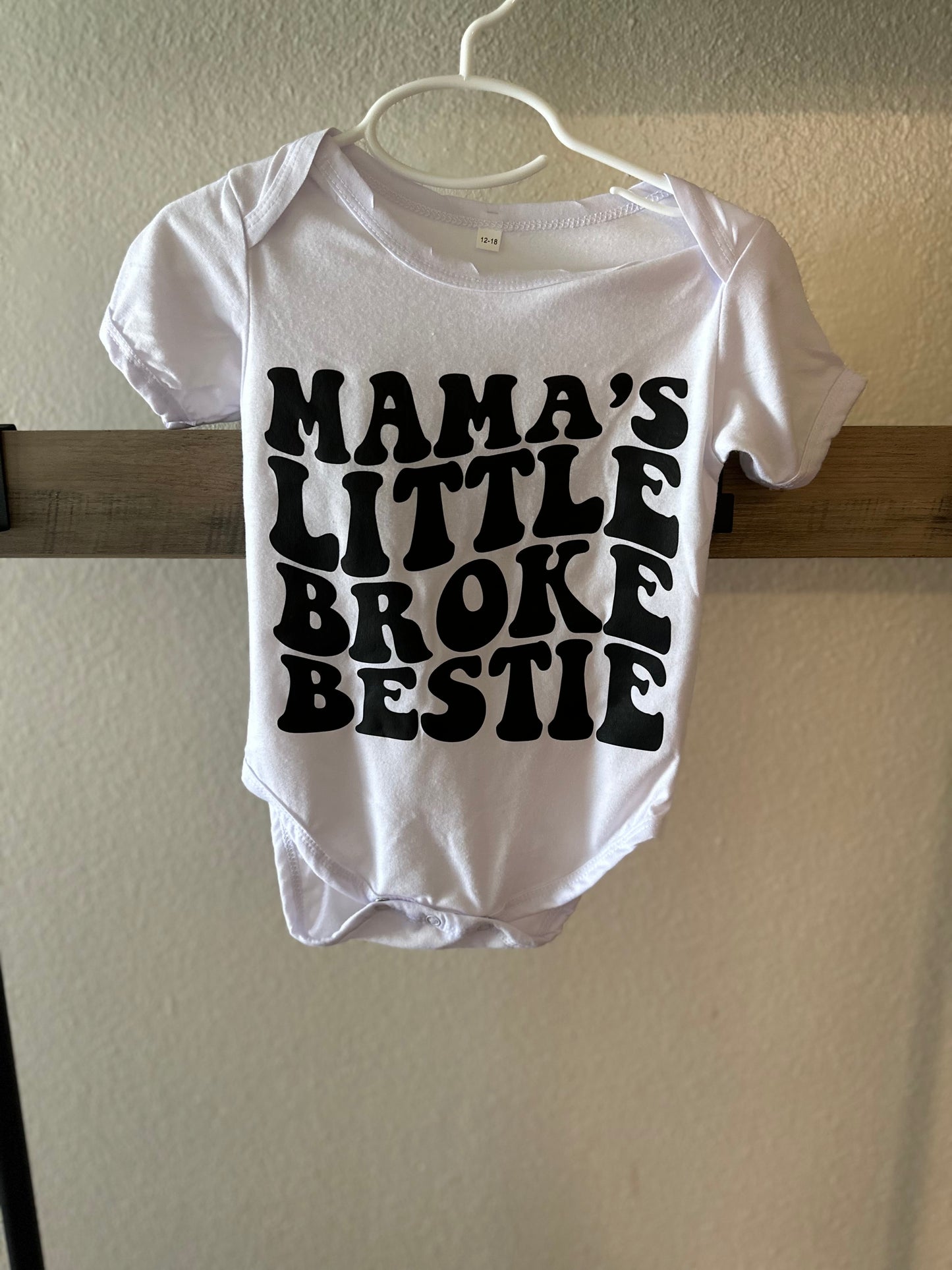 RTS mamas little broke bestie 12/18m